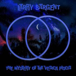  Larry Sargent - The Mystery of the Vesica Piscis