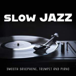  VA - Slow Jazz (Smooth Saxophone, Trumpet and Piano)