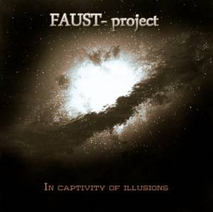  FAUST-project - In Captivity of Illusions