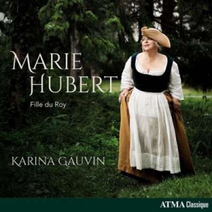  Karina Gauvin - Marie Hubert - Fille du Roy