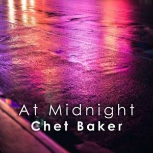  Chet Baker - At Midnight: Chet Baker