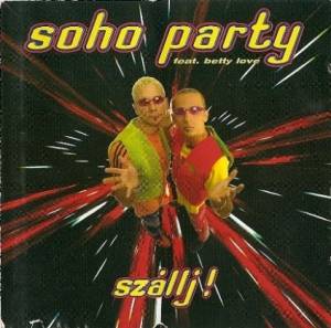  Soho Party Feat. Betty Love - Szallj!