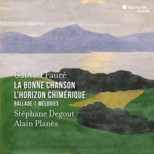  Stephane Degout - Faure: La Bonne Chanson - L'horizon Chimerique - Ballade - Melodies