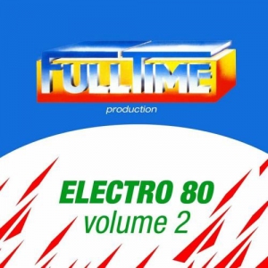  VA - Fulltime Production Electro 80, Vol. 2