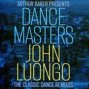  VA - The Classic Dance Remixes (Arthur Baker Presents Dance Masters John Luongo)