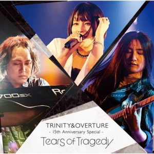 Tears Of Tragedy - Trinity And Overture 15th Anniversary Special