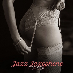  Sensual Lounge Music Universe - Jazz Saxophone for Sex