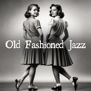  Smooth Jazz Music Academy - Old Fashioned Jazz: Vintage Sounds for Relax, Restaurant, Cocktail Bar