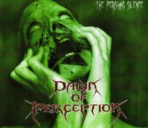  Dawn of Perception - The Perishing Silence