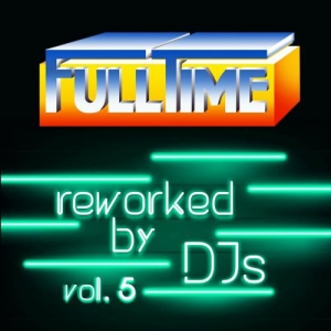  VA - Fulltime, Vol. 5 (Reworked by DJs)