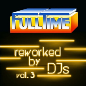 VA - Fulltime, Vol. 3 (Reworked by DJs)