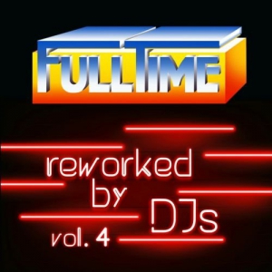  VA - Fulltime, Vol. 4 (Reworked by DJs)