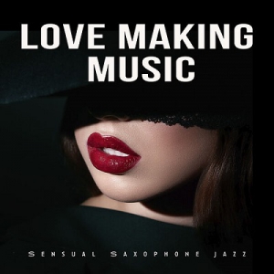  VA - Love Making Music (Sensual Saxophone Jazz)