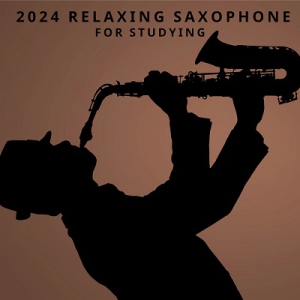  Studying Music Group, Instrumental Music Ensemble - 2024 Relaxing Saxophone for Studying