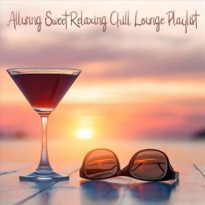  VA - Alluring Sweet Relaxing Chill Lounge Playlist