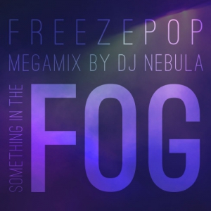  Freezepop with DJ Nebula - Something in the Fog [Megamix]