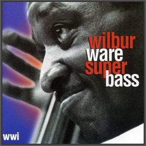  Wilbur Ware - Super Bass