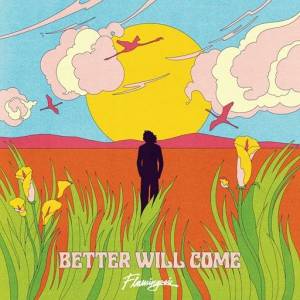  Flamingosis - Better Will Come