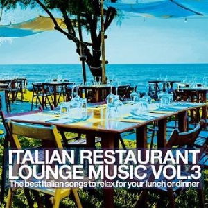 VA - Italian Restaurant Lounge Music Vol. 3 (The Best Italian Songs to relax for your lunch or dinner)