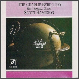  The Charlie Byrd Trio with Scott Hamilton - It's A Wonderful World