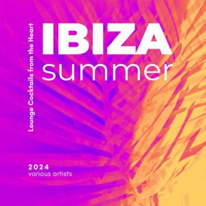  VA - Ibiza Summer 2024 [Lounge Cocktails From The Heart]