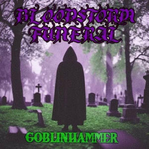  Bloodstorm Funeral - GoblinHammer