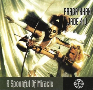  Praga Khan & Jade 4 U - A Spoonful Of Miracle