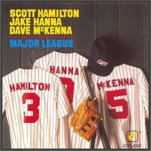  Scott Hamilton, Jake Hanna, Dave McKenna - Major League