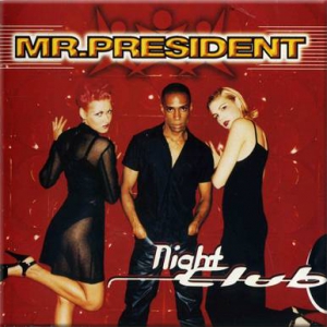  Mr. President - Night Club
