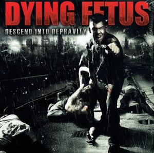  Dying Fetus - Descend into Depravity