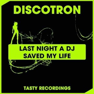  Discotron - Last Night A DJ Saved My Life