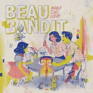  Beau Bandit - Middle Class Luxury