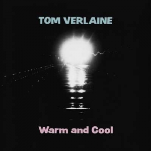  Tom Verlaine - Warm and Cool