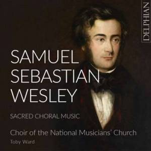  Toby Ward - Samuel Sebastian Wesley: Sacred Choral Music