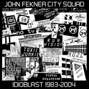  The John Fekner City Squad - Idioblast: 1983-2004