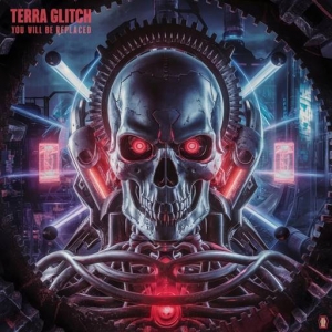  Terra Glitch - You Will Be Replaced