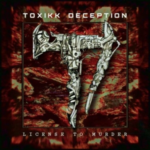  Toxikk Deception - License To Murder