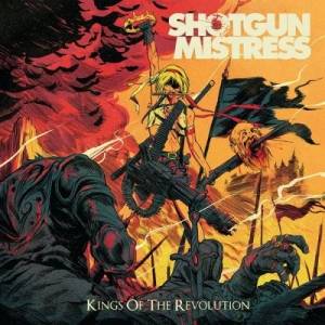  Shotgun Mistress - Kings Of The Revolution