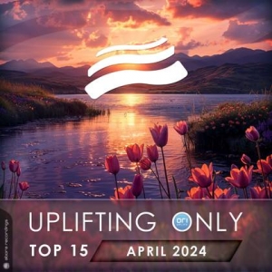  VA - Uplifting Only Top 15: April 2024