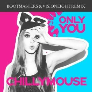  Chillymouse - Only You (Bootmasters & Visioneight remix)