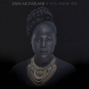  Zara McFarlane - If You Knew Her