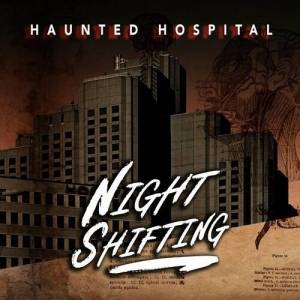  Haunted Hospital - Night Shifting