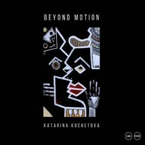  Katarina Kochetova - Beyond Motion
