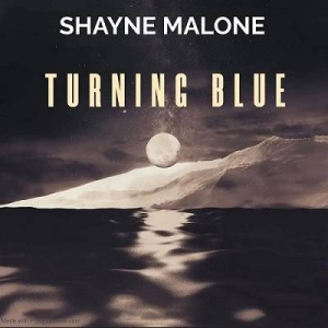  Shayne Malone - Turning Blue