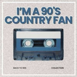  VA - Im A 90's Country Fan