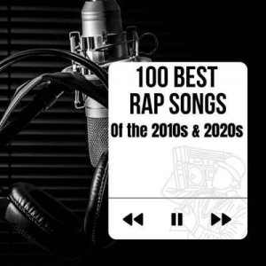  VA - 100 Best Rap Songs Of The 2010s & 2020s