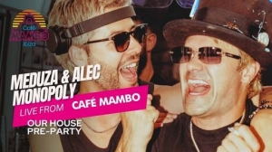  MEDUZA & Alec Monopoly - Live @ Our House Pre-Party, Cafe Mambo Ibiza, Spain