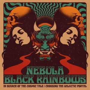  Nebula & Black Rainbows - In Search Of The Cosmic Tale: Crossing The Galactic Portal
