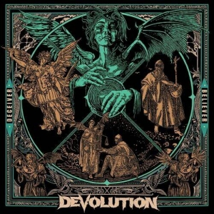  Devolution - Deceiver, Believer