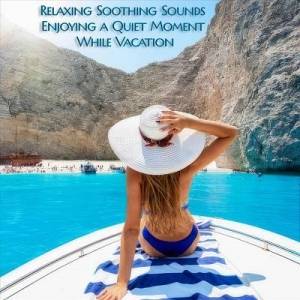  VA - Relaxing Soothing Sounds Enjoying a Quiet Moment While Vacation
